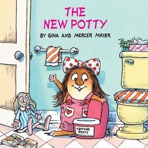 The New Potty (Little Critter) -- Mercer Mayer